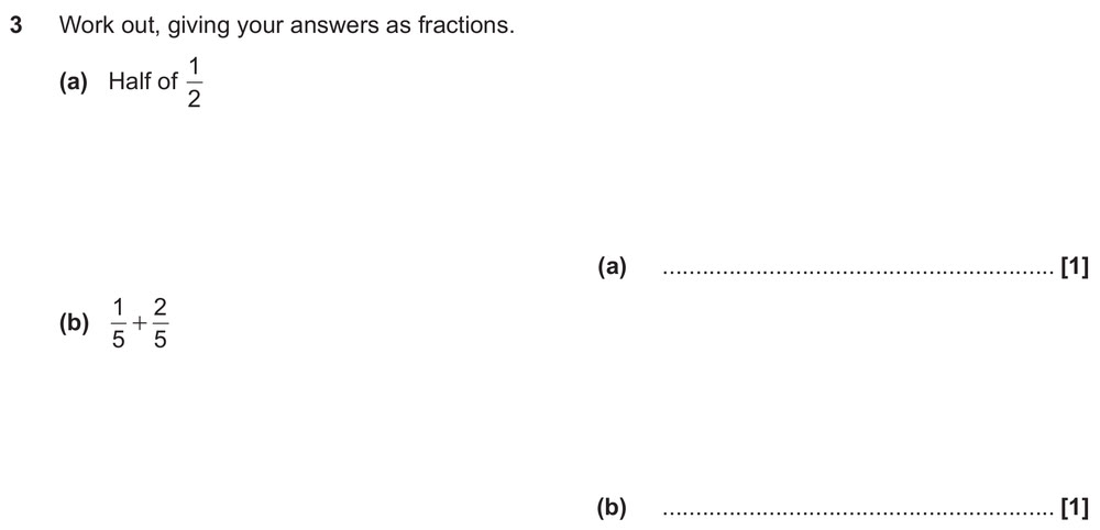 Work out, giving your answers as fractions. (a) Half of 1/2 (b) 1/5 + 2/5