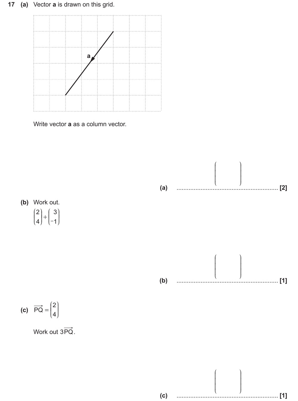 (a) Vector a is drawn on this grid.
Write vector a as a column vector.
(b) Work out.
(c) Work out 3PQ.