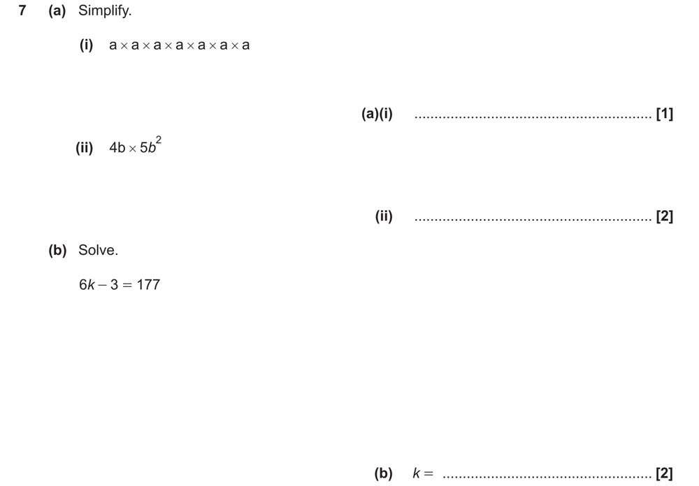 (a) Simplify
(i) a × a × a × a × a × a × a
(ii) 4b × 5b²
(b) Solve 6k − 3 = 177